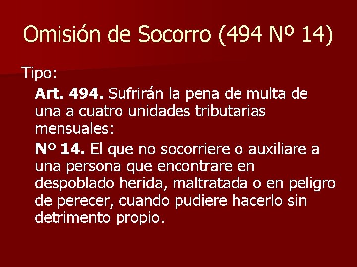 Omisión de Socorro (494 Nº 14) Tipo: Art. 494. Sufrirán la pena de multa