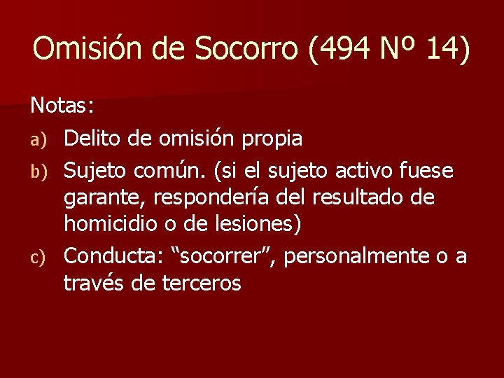 Omisión de Socorro (494 Nº 14) Notas: a) Delito de omisión propia b) Sujeto