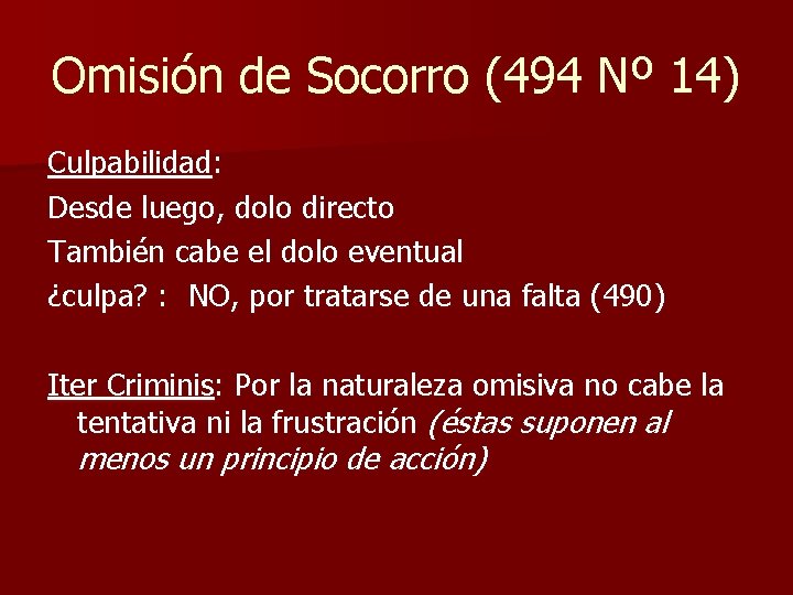 Omisión de Socorro (494 Nº 14) Culpabilidad: Desde luego, dolo directo También cabe el