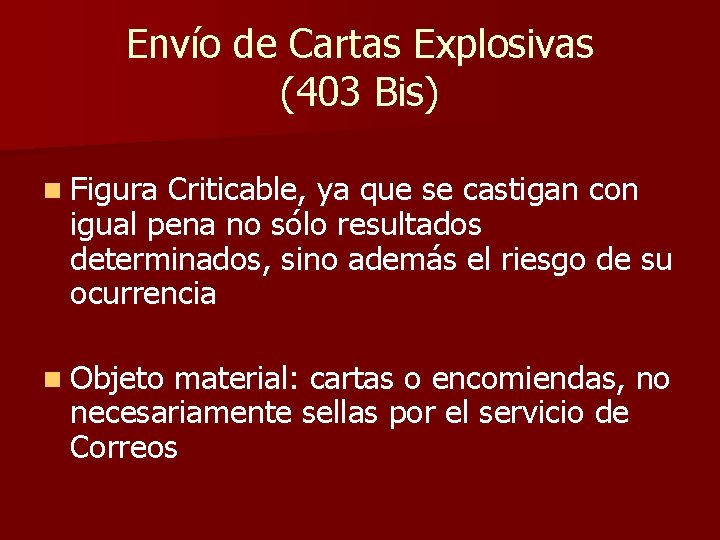 Envío de Cartas Explosivas (403 Bis) n Figura Criticable, ya que se castigan con