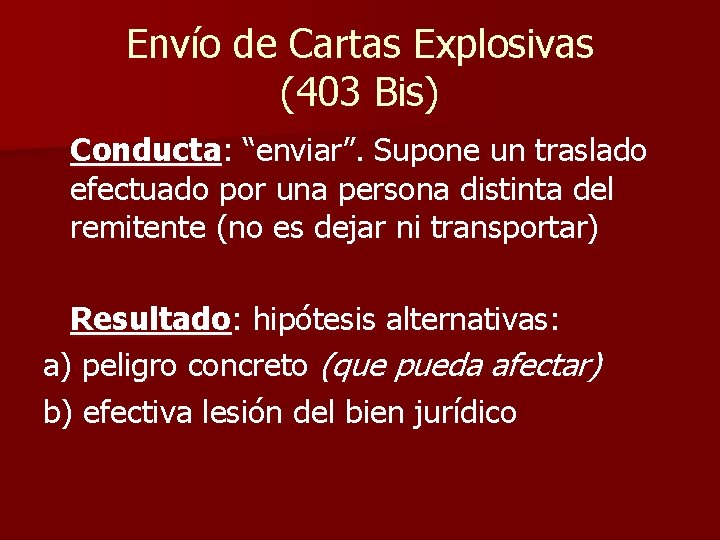 Envío de Cartas Explosivas (403 Bis) Conducta: “enviar”. Supone un traslado efectuado por una