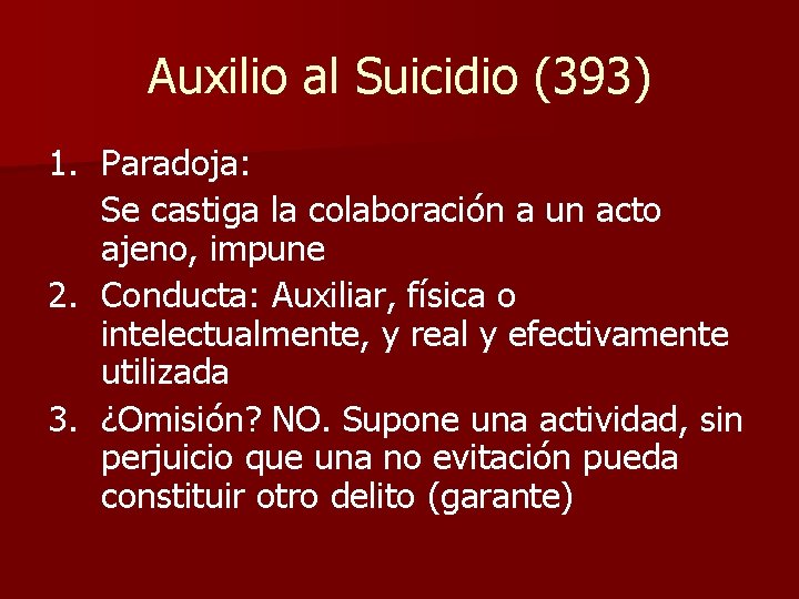 Auxilio al Suicidio (393) 1. Paradoja: Se castiga la colaboración a un acto ajeno,