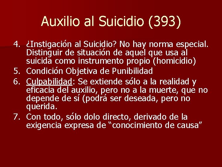 Auxilio al Suicidio (393) 4. ¿Instigación al Suicidio? No hay norma especial. Distinguir de