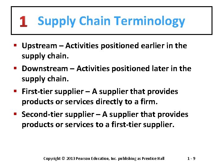 1 Supply Chain Terminology § Upstream – Activities positioned earlier in the supply chain. 1 Supply Chain Terminology § Upstream – Activities positioned earlier in the supply chain.