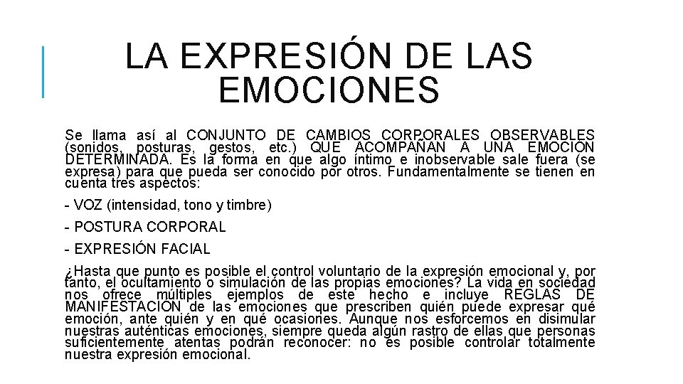 LA EXPRESIÓN DE LAS EMOCIONES Se llama así al CONJUNTO DE CAMBIOS CORPORALES OBSERVABLES