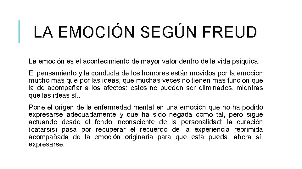 LA EMOCIÓN SEGÚN FREUD La emoción es el acontecimiento de mayor valor dentro de