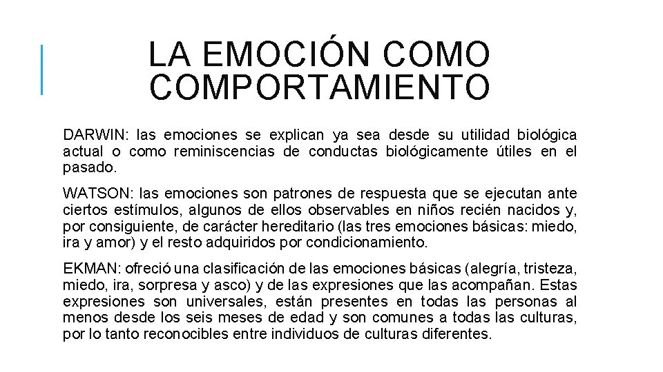 LA EMOCIÓN COMO COMPORTAMIENTO DARWIN: las emociones se explican ya sea desde su utilidad