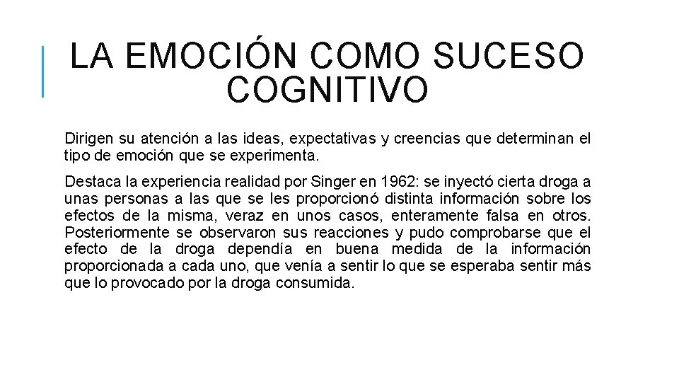 LA EMOCIÓN COMO SUCESO COGNITIVO Dirigen su atención a las ideas, expectativas y creencias