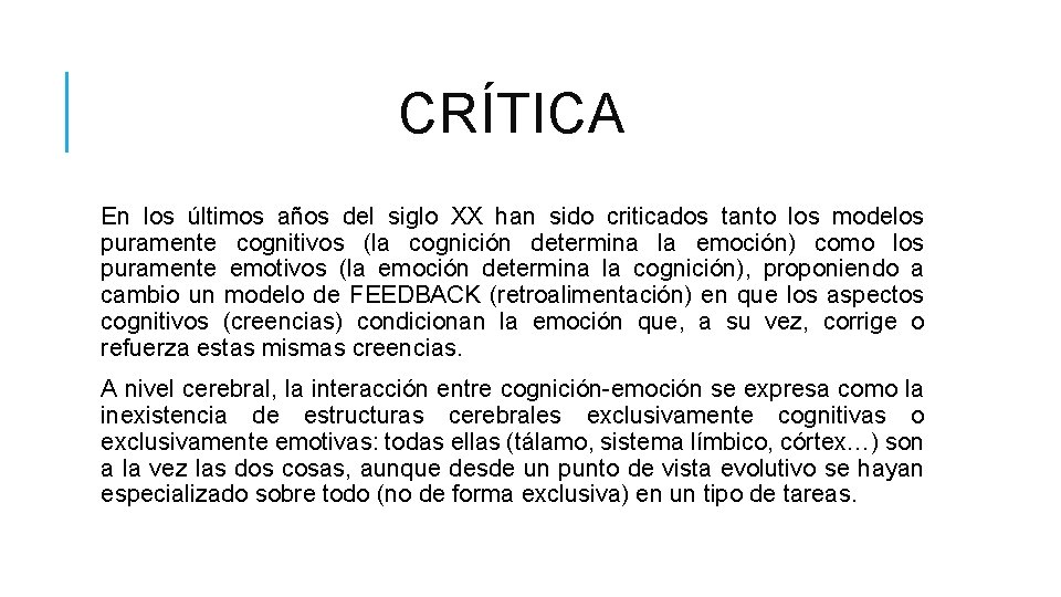 CRÍTICA En los últimos años del siglo XX han sido criticados tanto los modelos