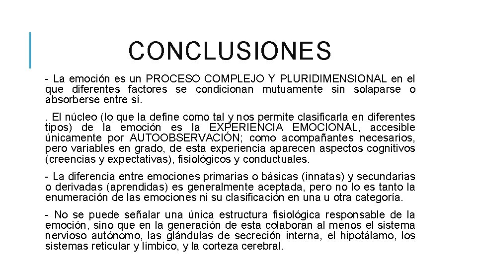 CONCLUSIONES - La emoción es un PROCESO COMPLEJO Y PLURIDIMENSIONAL en el que diferentes