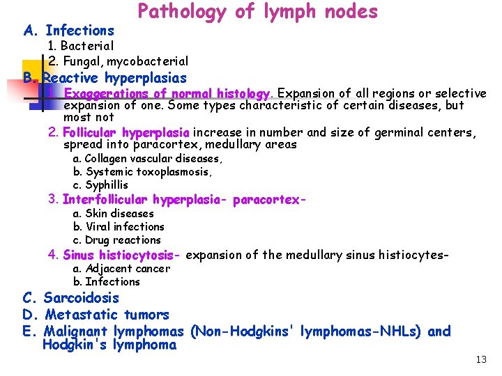 A. Infections Pathology of lymph nodes 1. Bacterial 2. Fungal, mycobacterial B. Reactive hyperplasias