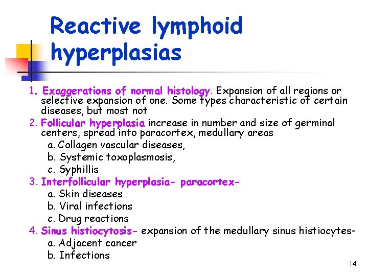 Reactive lymphoid hyperplasias 1. Exaggerations of normal histology. Expansion of all regions or selective