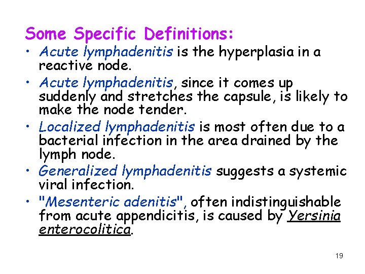 Some Specific Definitions: • Acute lymphadenitis is the hyperplasia in a reactive node. •