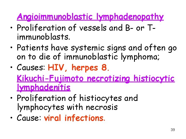  • • • Angioimmunoblastic lymphadenopathy Proliferation of vessels and B- or Timmunoblasts. Patients