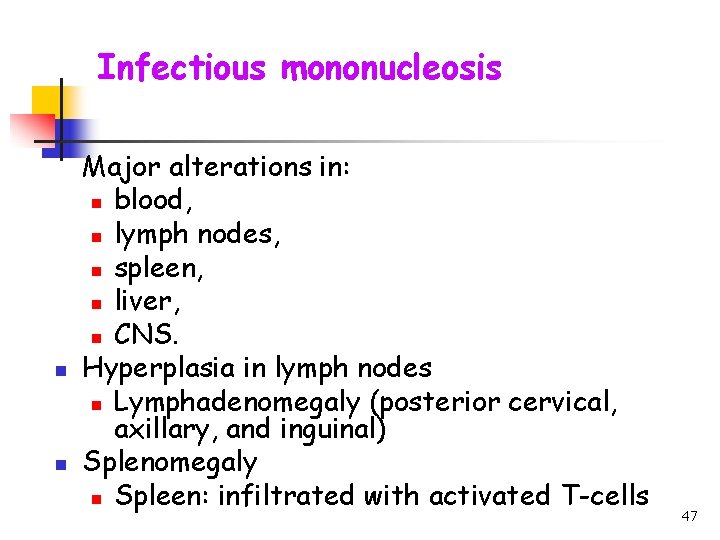 Infectious mononucleosis n n Major alterations in: n blood, n lymph nodes, n spleen,