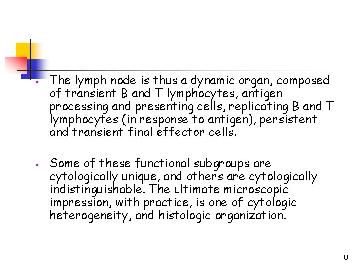 § § The lymph node is thus a dynamic organ, composed of transient B