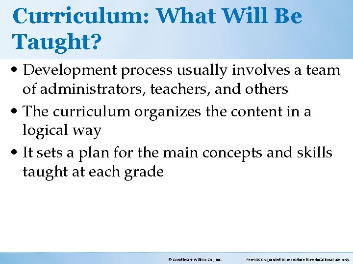 Curriculum: What Will Be Taught? • Development process usually involves a team of administrators,