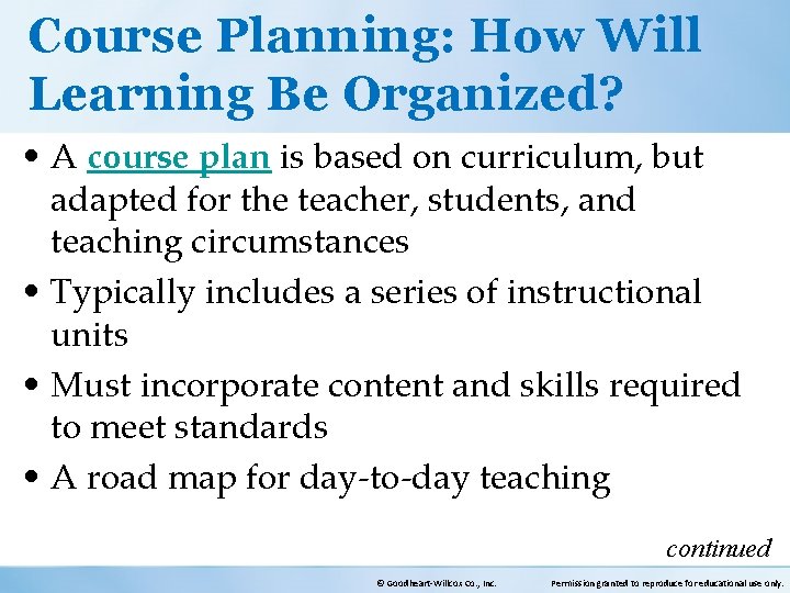 Course Planning: How Will Learning Be Organized? • A course plan is based on