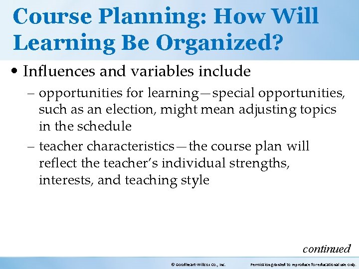 Course Planning: How Will Learning Be Organized? • Influences and variables include – opportunities