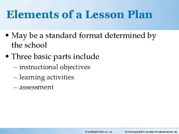Elements of a Lesson Plan • May be a standard format determined by the