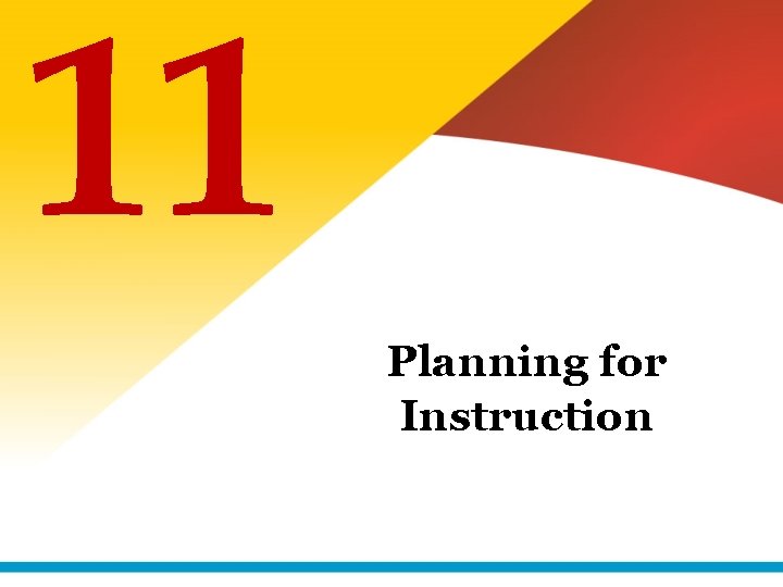 11 Planning for Instruction 11 Planning for Instruction