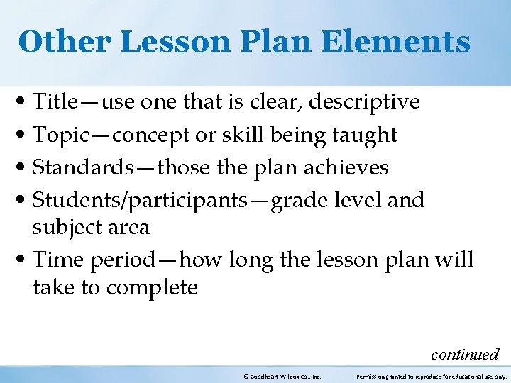 Other Lesson Plan Elements • Title—use one that is clear, descriptive • Topic—concept or