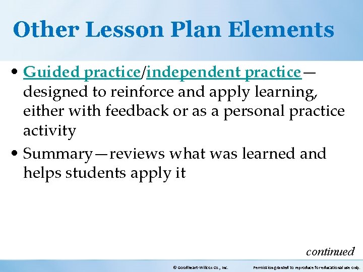 Other Lesson Plan Elements • Guided practice/independent practice— designed to reinforce and apply learning,