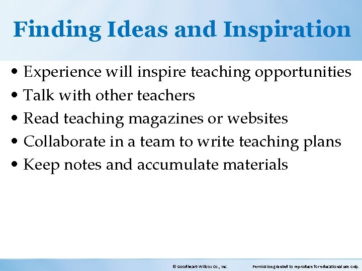 Finding Ideas and Inspiration • Experience will inspire teaching opportunities • Talk with other Finding Ideas and Inspiration • Experience will inspire teaching opportunities • Talk with other