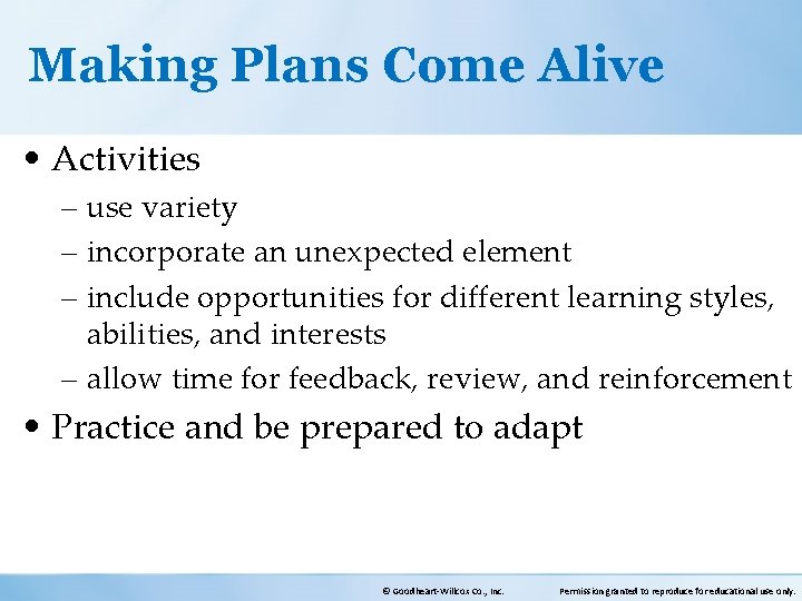 Making Plans Come Alive • Activities – use variety – incorporate an unexpected element