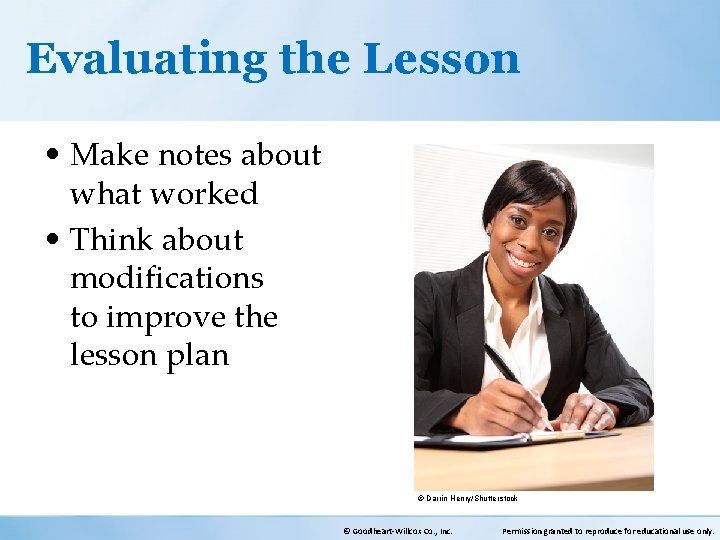 Evaluating the Lesson • Make notes about what worked • Think about modifications to Evaluating the Lesson • Make notes about what worked • Think about modifications to