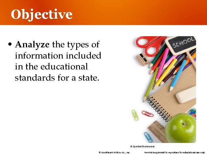 Objective • Analyze the types of information included in the educational standards for a