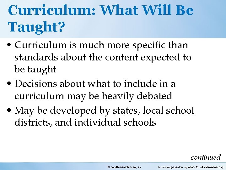 Curriculum: What Will Be Taught? • Curriculum is much more specific than standards about