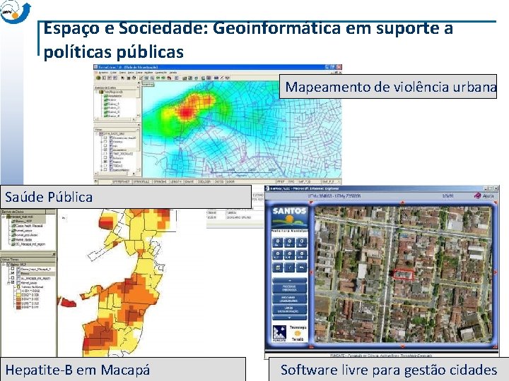 Espaço e Sociedade: Geoinformática em suporte a políticas públicas Mapeamento de violência urbana Saúde