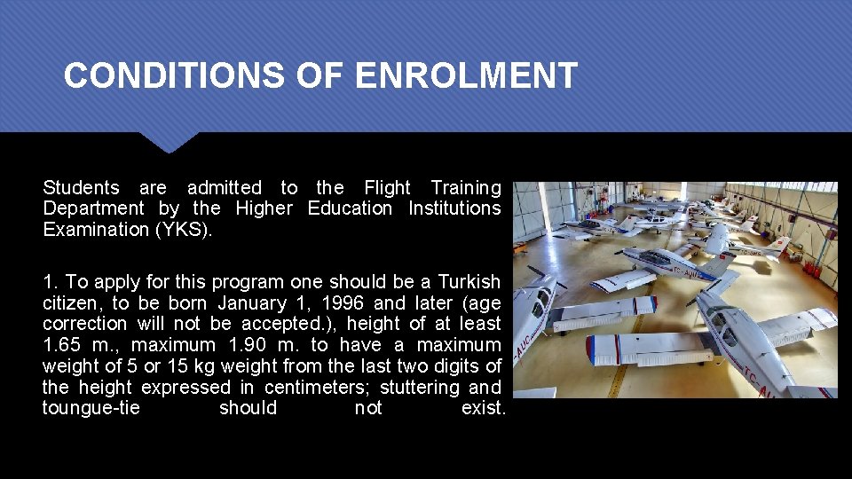 CONDITIONS OF ENROLMENT Students are admitted to the Flight Training Department by the Higher