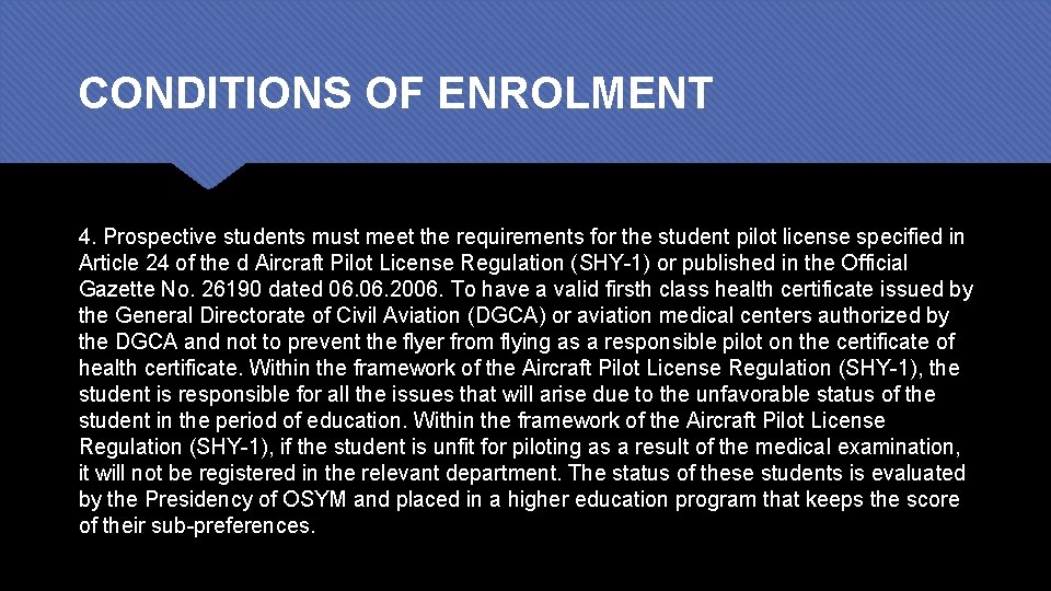 CONDITIONS OF ENROLMENT 4. Prospective students must meet the requirements for the student pilot