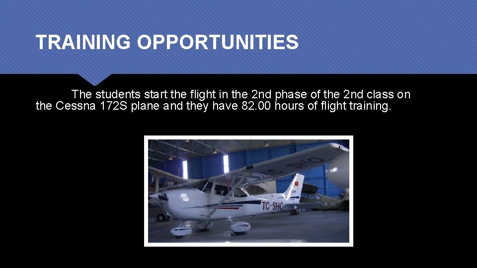 TRAINING OPPORTUNITIES The students start the flight in the 2 nd phase of the