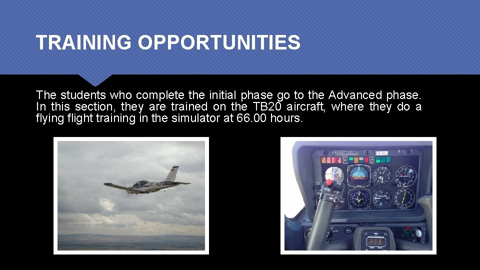 TRAINING OPPORTUNITIES The students who complete the initial phase go to the Advanced phase.