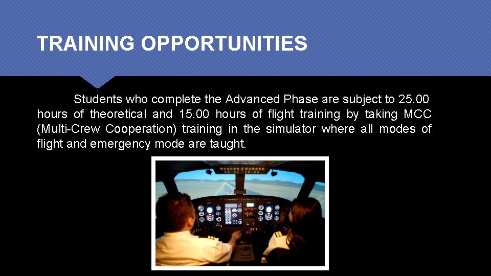 TRAINING OPPORTUNITIES Students who complete the Advanced Phase are subject to 25. 00 hours