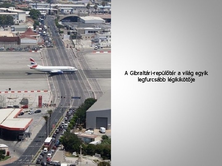 A Gibraltári-repülőtér a világ egyik legfurcsább légikikötője 