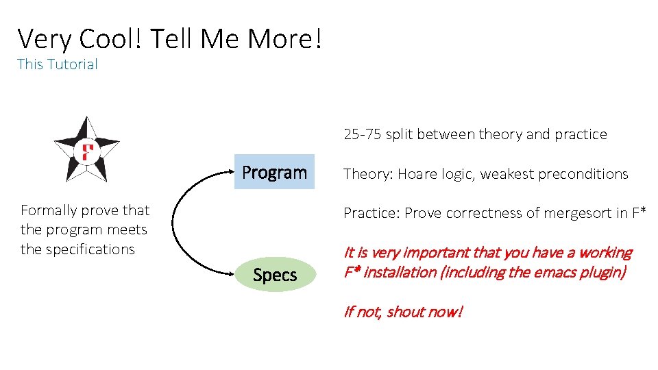 Very Cool! Tell Me More! This Tutorial 25 -75 split between theory and practice Very Cool! Tell Me More! This Tutorial 25 -75 split between theory and practice