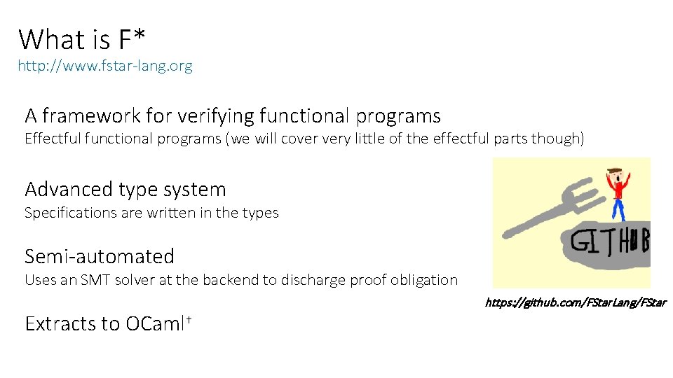 What is F* http: //www. fstar-lang. org A framework for verifying functional programs Effectful What is F* http: //www. fstar-lang. org A framework for verifying functional programs Effectful