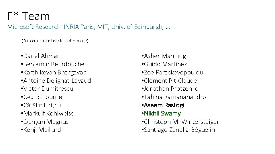 F* Team Microsoft Research, INRIA Paris, MIT, Univ. of Edinburgh, … (A non-exhaustive list F* Team Microsoft Research, INRIA Paris, MIT, Univ. of Edinburgh, … (A non-exhaustive list