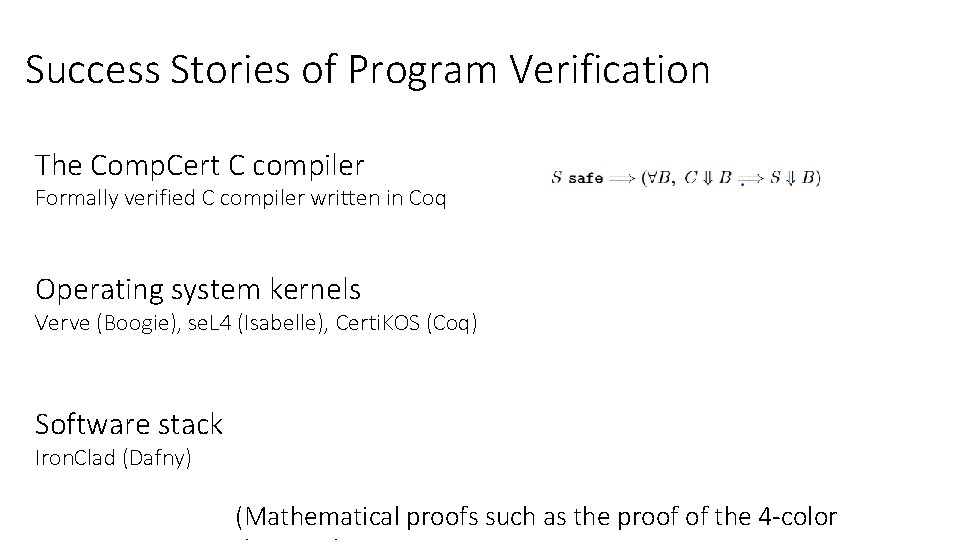 Success Stories of Program Verification The Comp. Cert C compiler Formally verified C compiler Success Stories of Program Verification The Comp. Cert C compiler Formally verified C compiler