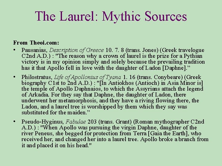 The Laurel: Mythic Sources From Theoi. com: • Pausanias, Description of Greece 10. 7. The Laurel: Mythic Sources From Theoi. com: • Pausanias, Description of Greece 10. 7.