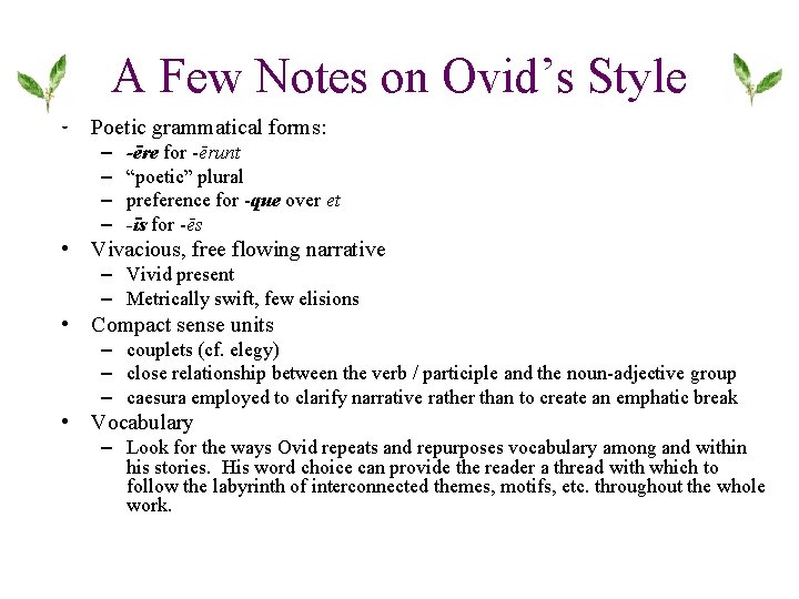 A Few Notes on Ovid’s Style • Poetic grammatical forms: – – -ēre for A Few Notes on Ovid’s Style • Poetic grammatical forms: – – -ēre for