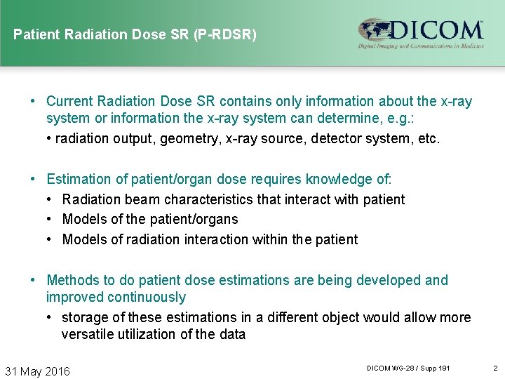 Patient Radiation Dose SR (P-RDSR) • Current Radiation Dose SR contains only information about