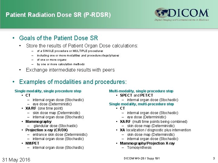 Patient Radiation Dose SR (P-RDSR) • Goals of the Patient Dose SR • Store