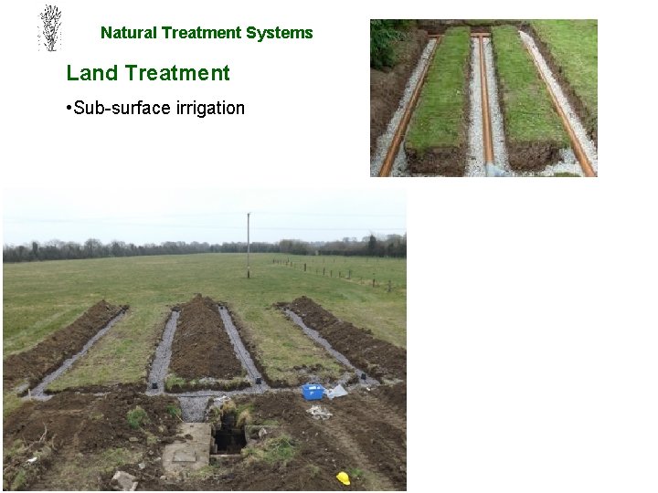 Natural Treatment Systems Land Treatment • Sub-surface irrigation 