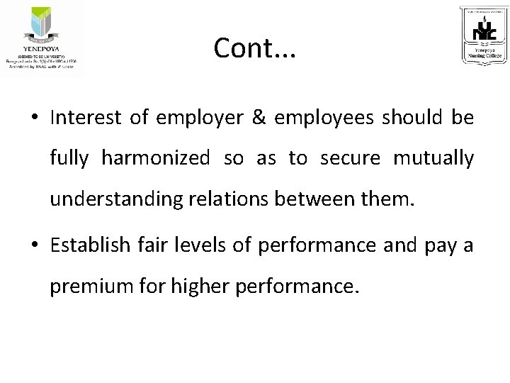 Cont. . . • Interest of employer & employees should be fully harmonized so