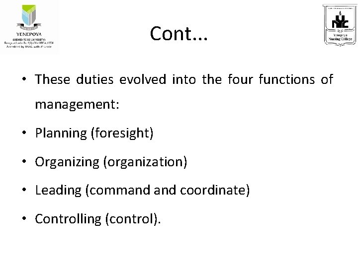 Cont. . . • These duties evolved into the four functions of management: •